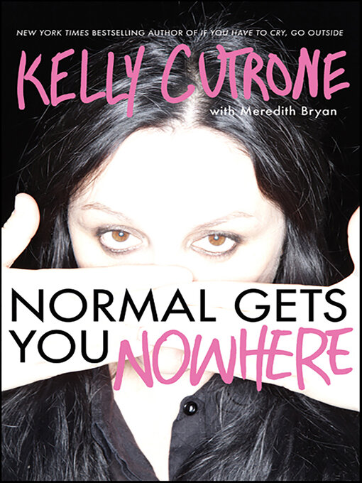 Title details for Normal Gets You Nowhere by Kelly Cutrone - Available